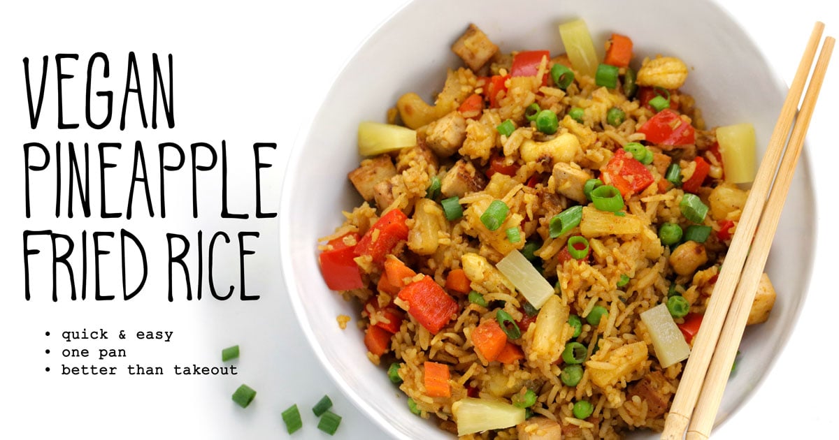 Vegan Pineapple Fried Rice • It Doesn’t Taste Like Chicken