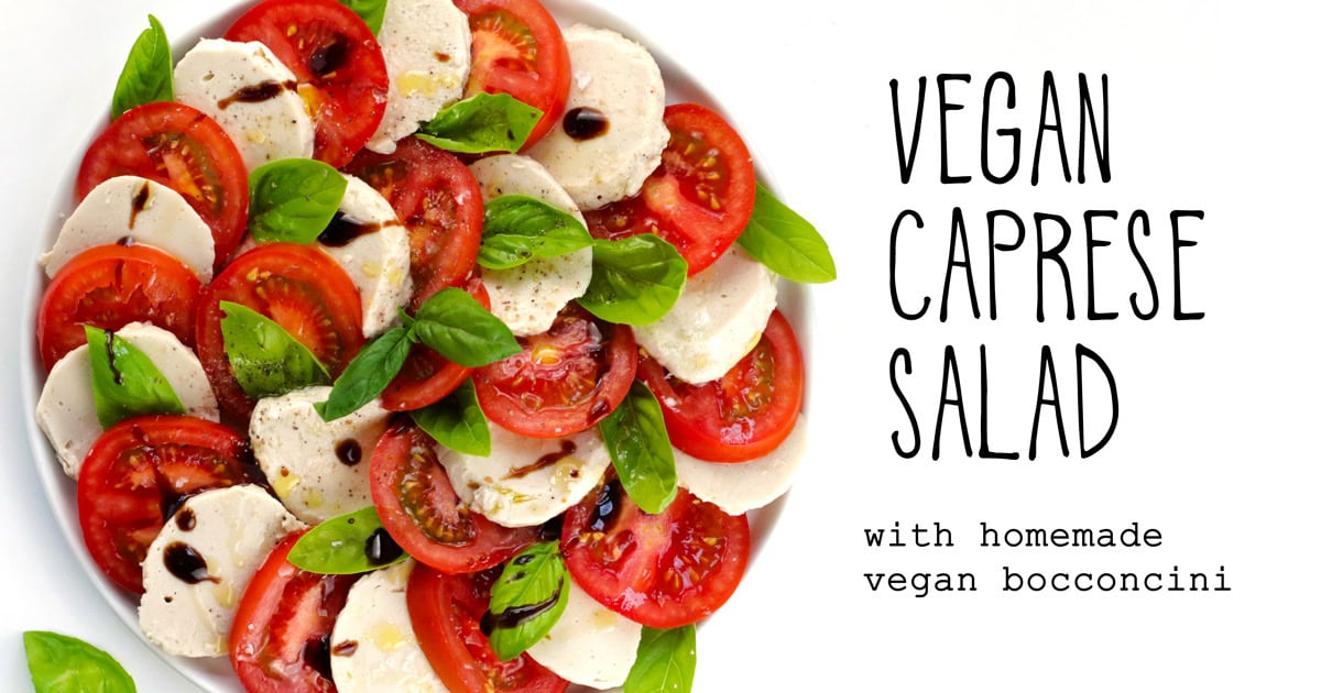 Vegan Caprese Salad (with homemade bocconcini) • It Doesn’t …