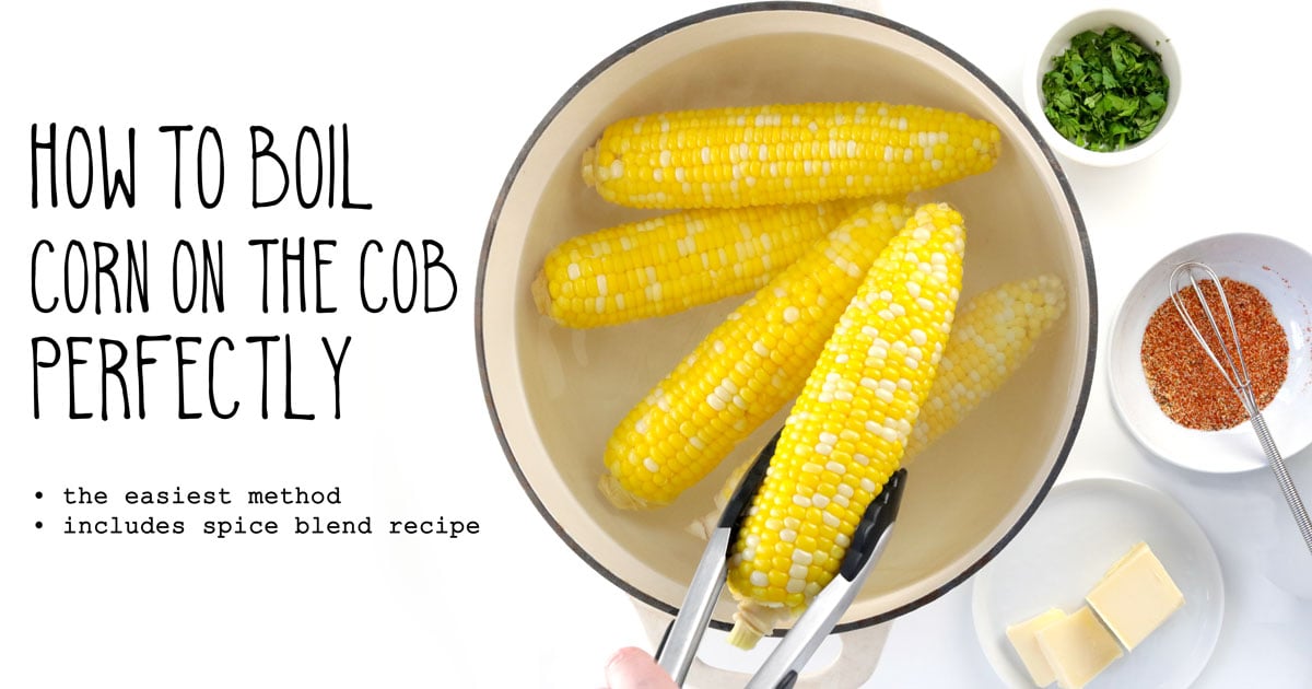 How to Boil Corn on the Cob Perfectly • It Doesn’t Taste Lik…